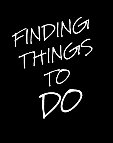 FINDING THINGS TO DO