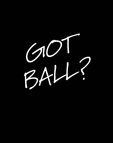 GOT BALL?