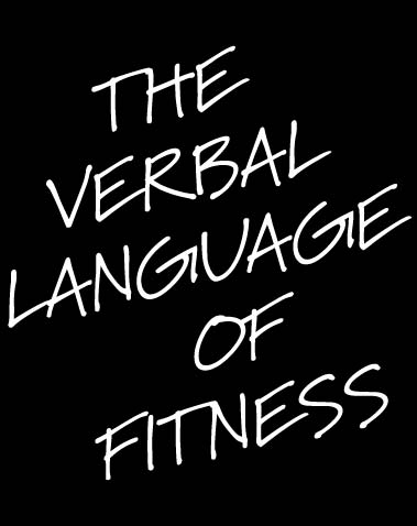 THE VERBAL LANGUAGE OF FITNESS